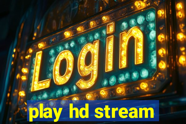 play hd stream